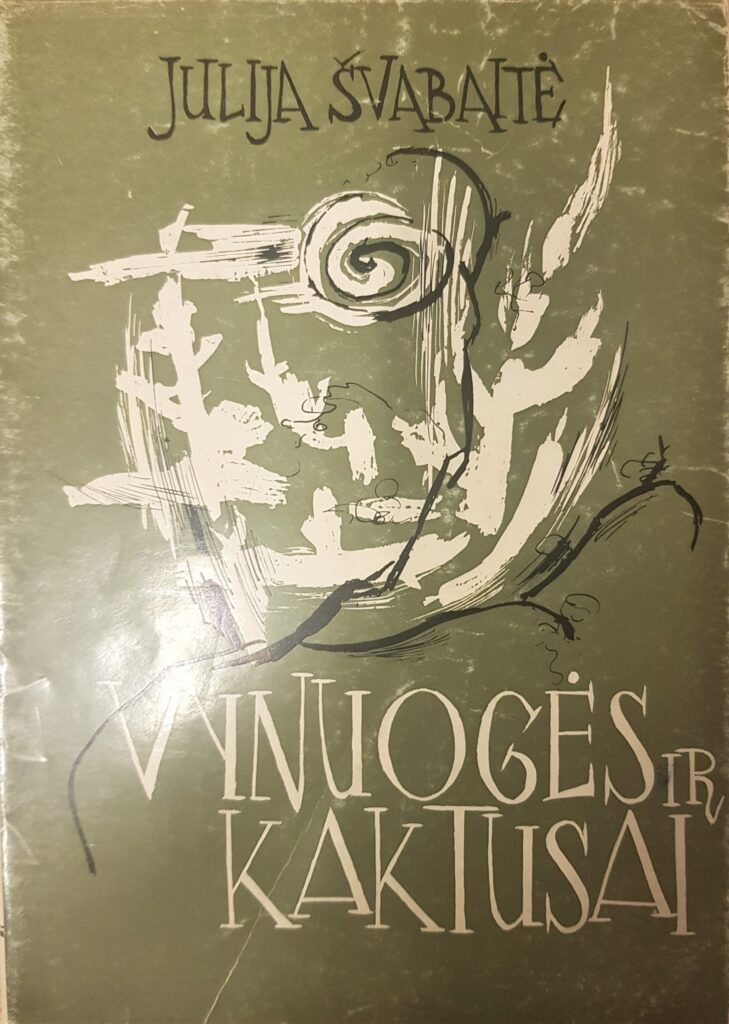 J. Švabaitė. „Vynuogės ir kaktusai“. Čikaga, 1963 m.