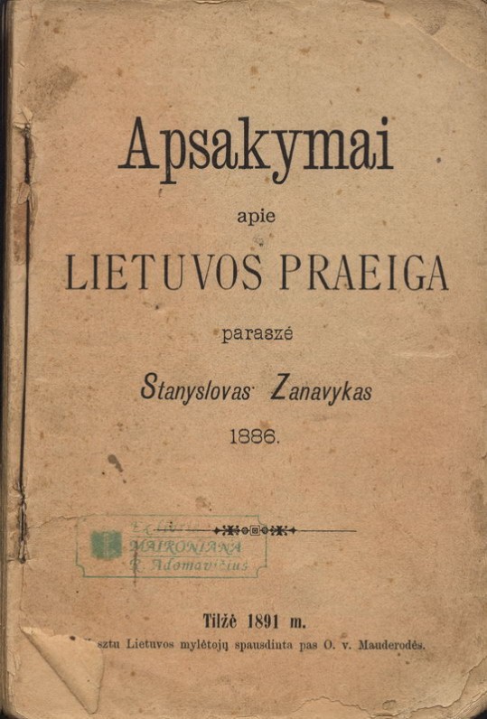 Pirmoji Maironio knyga „Apsakymai apie Lietuvos praeigą“. Tilžė. 1891 m.