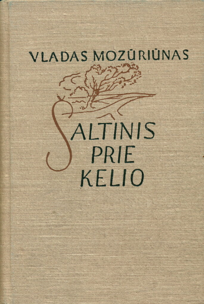 Vladas Mozūriūnas. Šaltinis prie kelio: eilėraščiai. Vilnius: Valstybinė grožinės literatūros leidykla, 1957 m. – RMM ĮK 4629