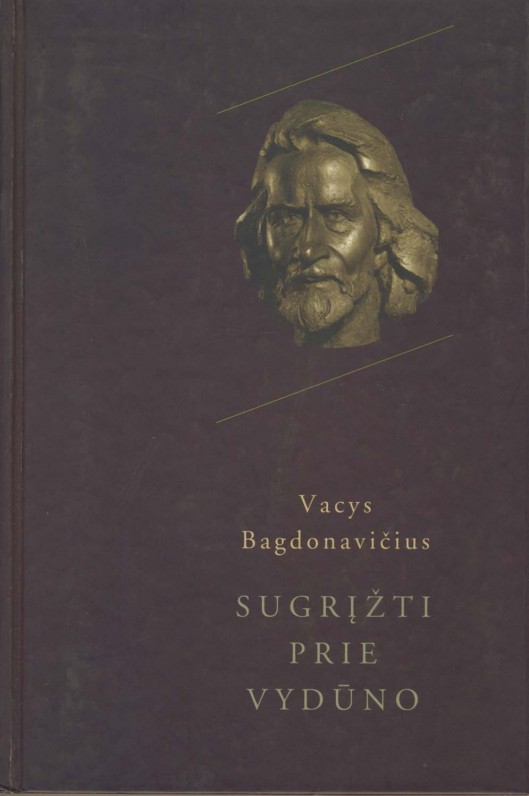 Vacys Bagdonavičius. „Sugrįžti prie Vydūno“. Kaunas, 2001 m.