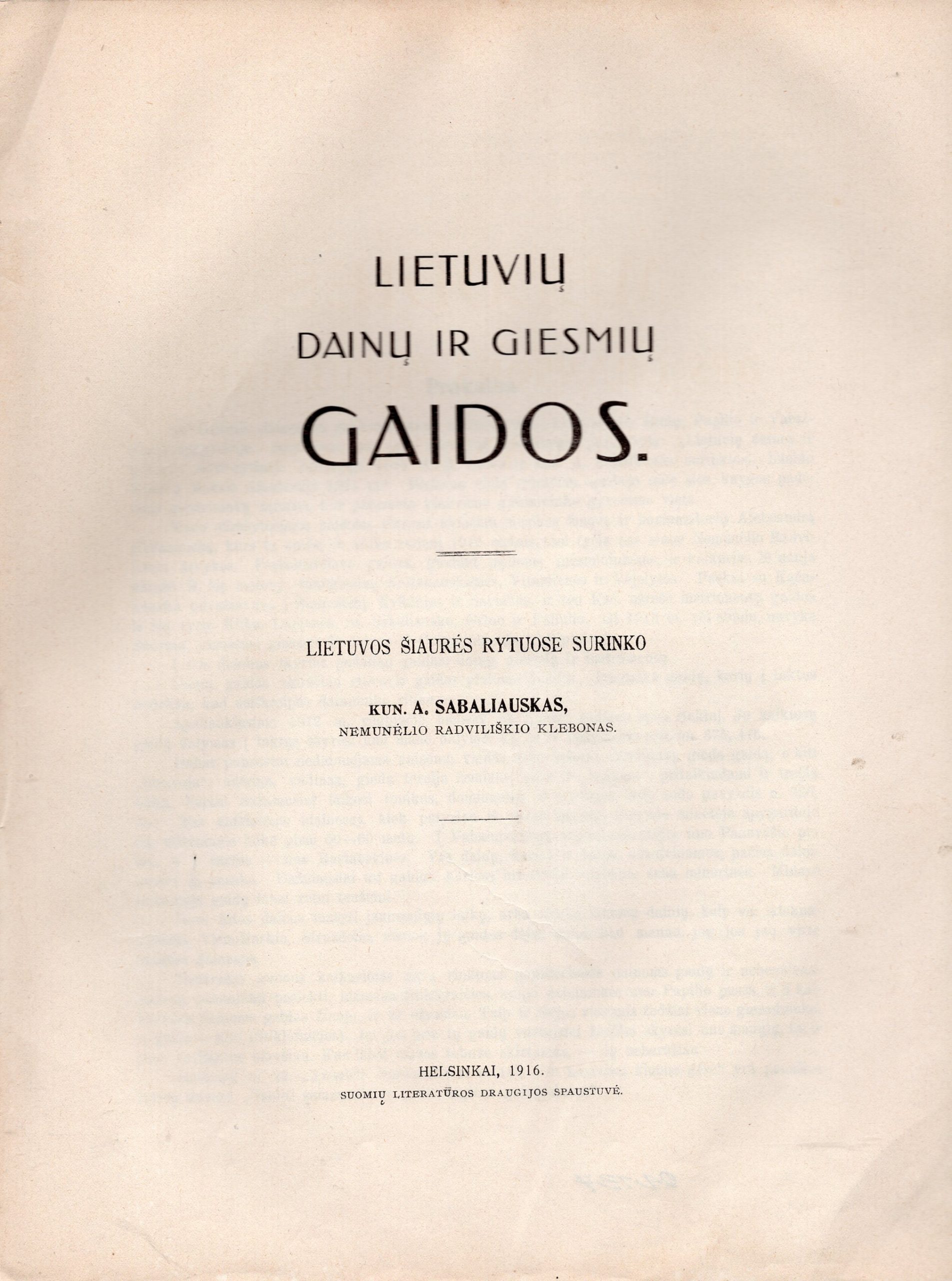 Lietuvių dainų ir giesmių gaidos. Parengė kun. A. Sabaliauskas. Helsinkis: Suomių literatūros draugijos spaustuvė, 1916. MLLM 28137