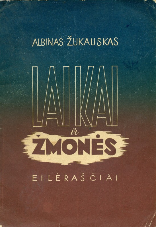 „Laikai ir žmonės“ (eilėraščiai), Vilnius, „Vilniaus žodis“, 1938 m.